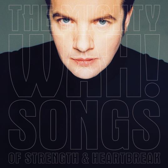 Songs Of Strength & Heartbreak - CD Audio di Pete Wylie,Mighty Wah!