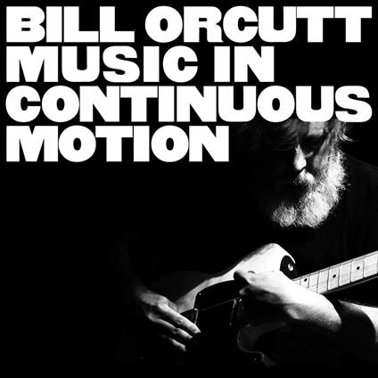 Music In Continuous Motion - Vinile LP di Bill Orcutt