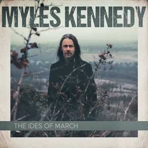 CD The Ides of March Myles Kennedy