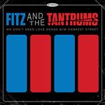 Fitz And The Tantrums - We Don't Need Love Songs B/W Darkest Street