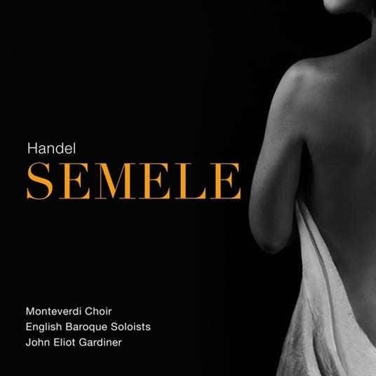 Handel. Semele - CD Audio di Monteverdi Choir - English Baroque Soloists - John Eliot Gar
