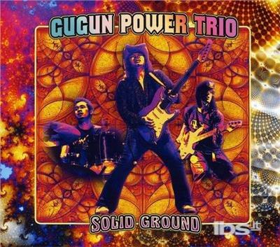 Solid Ground - CD Audio di Gugun Power Trio