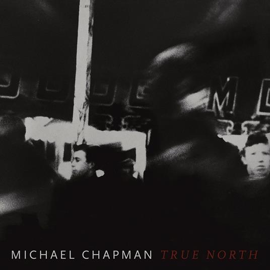 True North - CD Audio di Michael Chapman