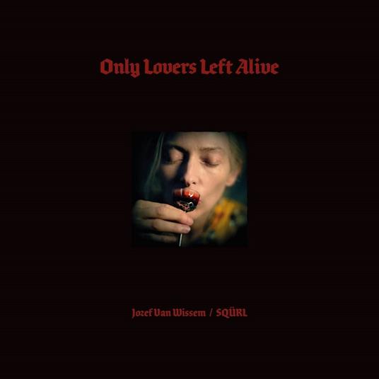 Only Lovers Left Alive (Colonna Sonora) - CD Audio di Jozef Van Wissem,Squrl