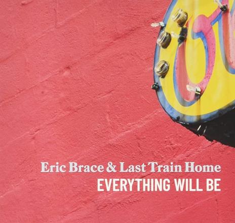 Everything Will Be - CD Audio di Eric Brace
