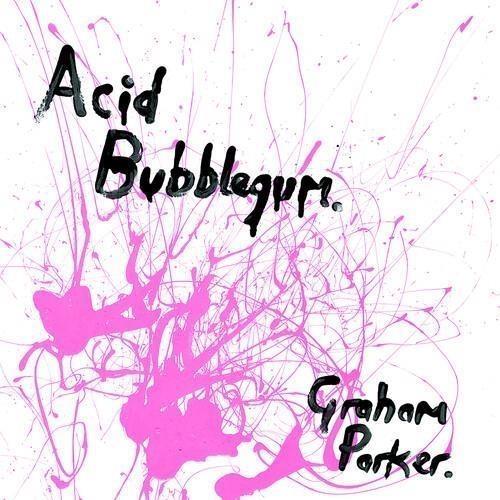 Acid Bubblegum - Vinile LP di Graham Parker