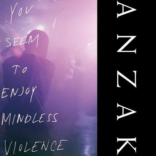 You Seem To Enjoy Mindless Violence - Vinile LP di Anzak