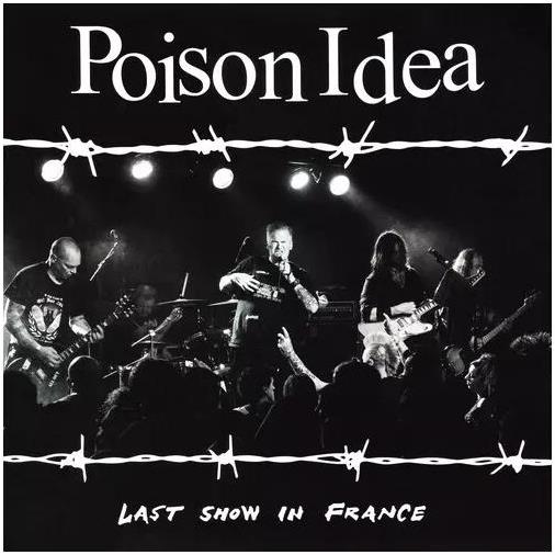 Last Show In France - CD Audio di Poison Idea