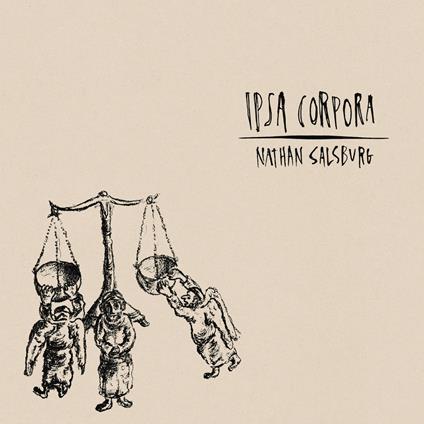 Ipsa Corpora - CD Audio di Nathan Salsburg