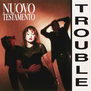 CD Trouble Nuovo Testamento