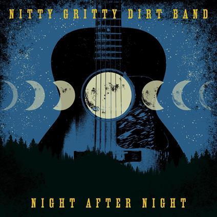 Night After Night - CD Audio di Nitty Gritty Dirt Band