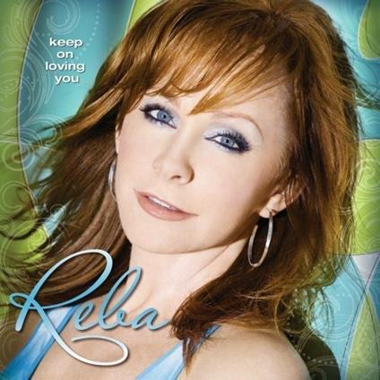 Keep On Loving You - CD Audio di Reba McEntire