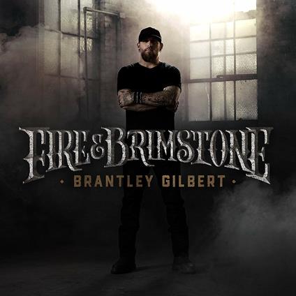 Fire & Brimstone - CD Audio di Brantley Gilbert