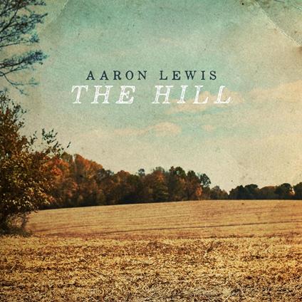 The Hill - CD Audio di Aaron Lewis