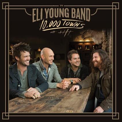 10, 000 Towns. 10 Years - Vinile LP di Eli Young