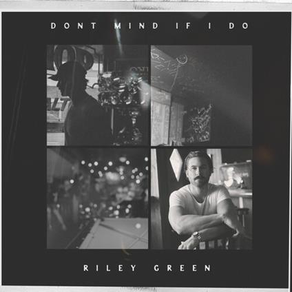 Don't Mind If I Do - CD Audio di Riley Green