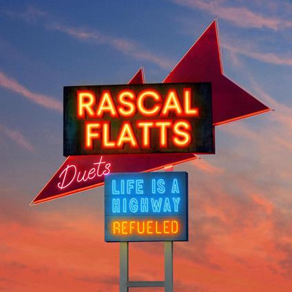 Life Is A Highway. Refueled Duets - Vinile LP di Rascal Flatts