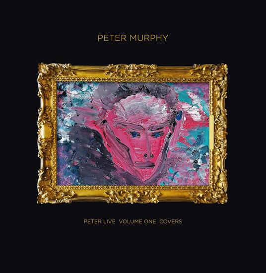 Peter Live Vol.1 - Covers (Gold Nugget Edition) - Vinile LP di Peter Murphy