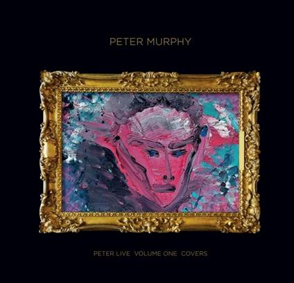 Peter Live Volume 1 Covers - CD Audio di Peter Murphy