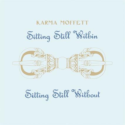 Sitting Still Within-Sitting Still Without - Vinile LP di Karma Moffett