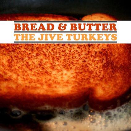 Bread & Butter - CD Audio di Jive Turkeys