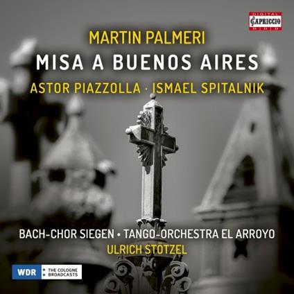 Messa a Buenos Aires - CD Audio di Ulrich Stötzel,Martin Palmeri