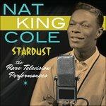 Stardust. The Rare Television Performances - CD Audio di Nat King Cole