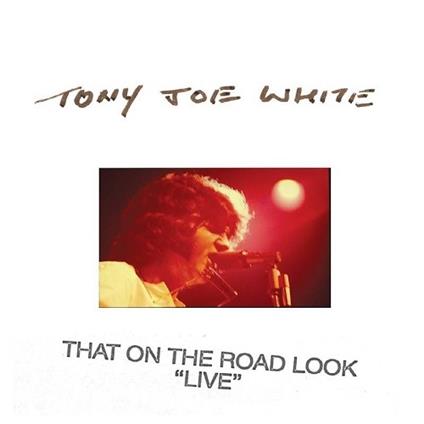 That on the Road Look Live - Vinile LP di Tony Joe White