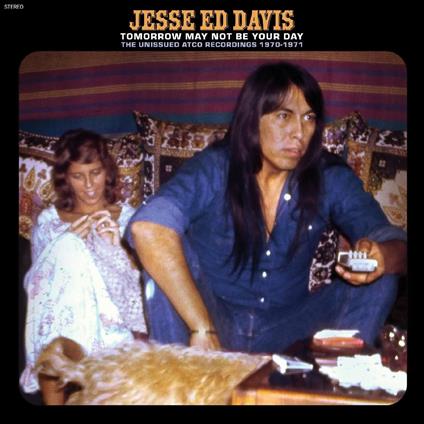 Tomorrow May Not Be Your Day - The Unissued Atco Recordings 1970-1971 - Vinile LP di Jesse Ed Davis