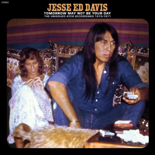 Tomorrow May Not Be Your Day - The Unissued Atco Recordings 1970-1971 - Vinile LP di Jesse Ed Davis