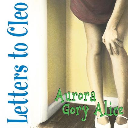 Aurora Gory Alice - Vinile LP di Letters To Cleo