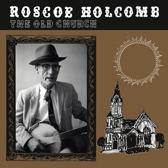 Old Church - Vinile LP di Roscoe Holcomb