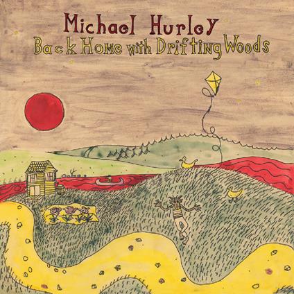 Back Home With Driftingwoods - Vinile LP di Michael Hurley
