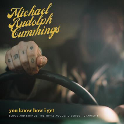 You Know How I Get. Blood And Strings - CD Audio di Michael Rudolph Cummings