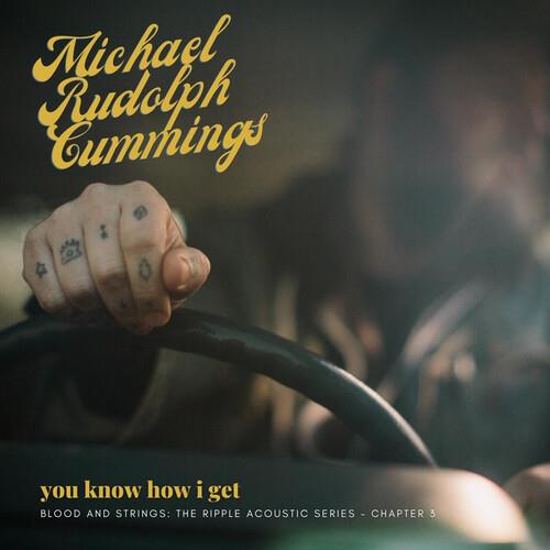 You Know How I Get. Blood And Strings - CD Audio di Michael Rudolph Cummings