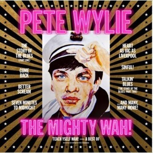 Teach Yself Wah! The Best Of Pete Wylie & The Mighty Wah! - CD Audio di Pete Wylie,Mighty Wah!