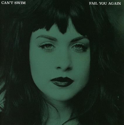 Fail You Again - CD Audio di Can't Swim