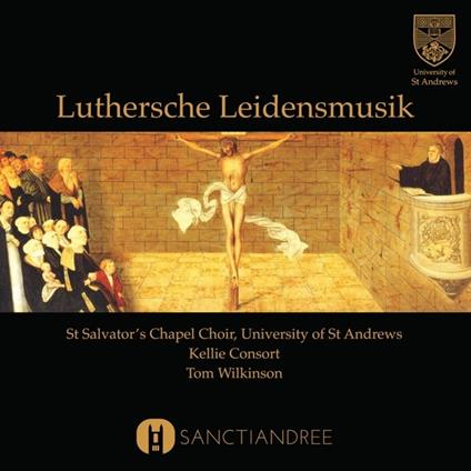Luthersche Leidensmusik - CD Audio di St. Salvator's Chapel Choir