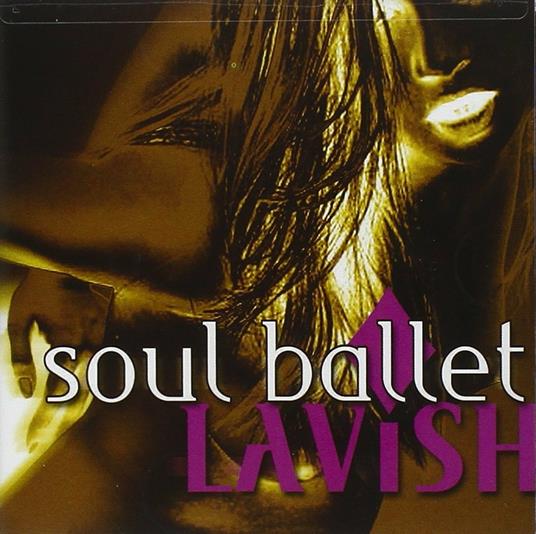 Lavish - CD Audio di Soul Ballet