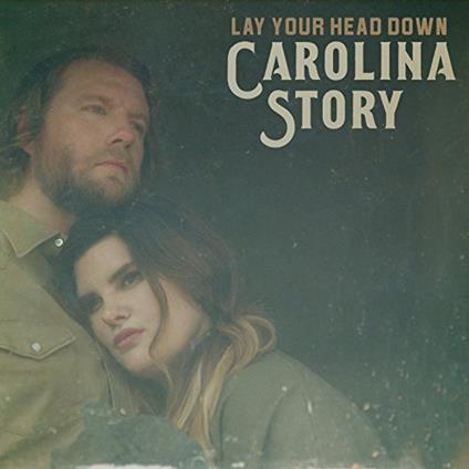 Lay Your Head Down - CD Audio di Carolina Story