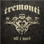 All I Was - CD Audio di Tremonti