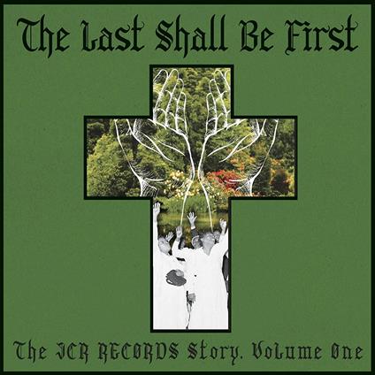 The Last Shall Be First. The JCR Records Story - CD Audio