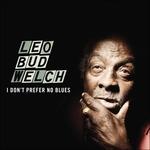 I Don't Prefer No Blues - Vinile LP di Leo Welch