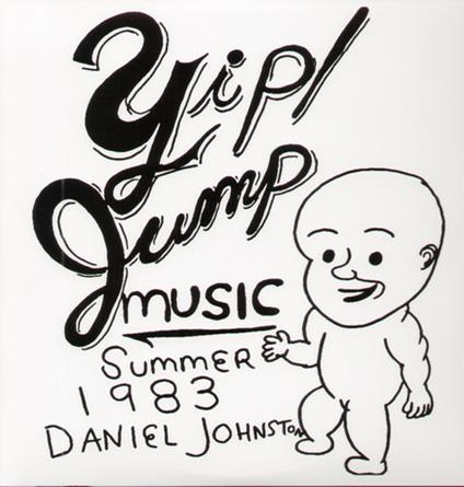 Yip! Jump Music - Vinile LP di Daniel Johnston