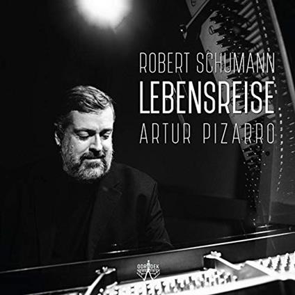 Lebensreise - CD Audio di Robert Schumann,Artur Pizarro