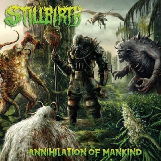 Annihilation of Mankind - CD Audio di Stillbirth