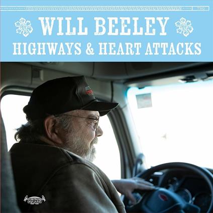 Highways & Heart Attacks - Vinile LP di Will Beeley