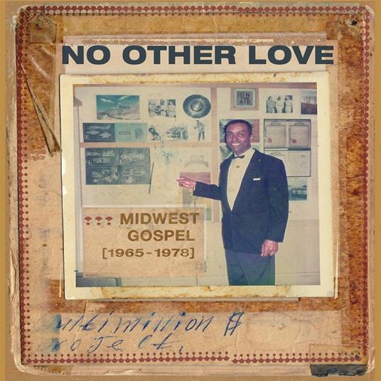 No Other Love. Mid West Gospel 1965-1978 - Vinile LP