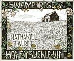 Swamp Rose and Honeysuckle Vine - CD Audio di Nathaniel Talbot