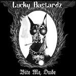 Bite Me, Dude - CD Audio di Lucky Bastardz